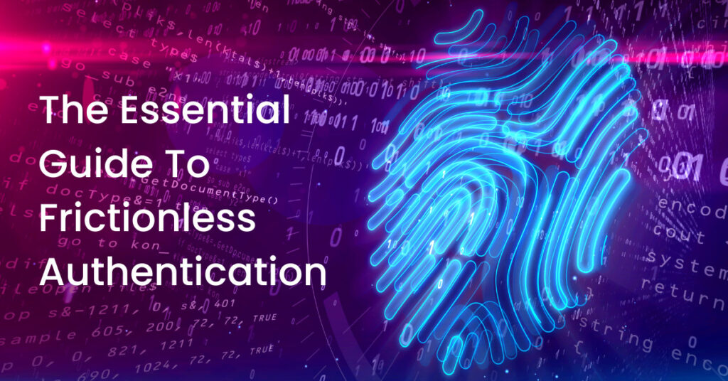 The Essential Guide TO Frictionless Authentication Image