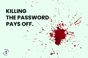 Image to illustrate how killing the password with passwordless MFA boosts revenue