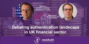 Debating authentication in UK financial sector with Nigel Smart